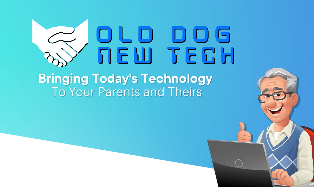 Old Dog New Tech in-home tech support for seniors and older adults.